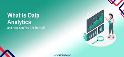 What is Data Analytics and How Can You Get Started?
